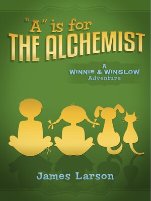cover image of "A" Is for the Alchemist: a Winnie and Winslow Adventure